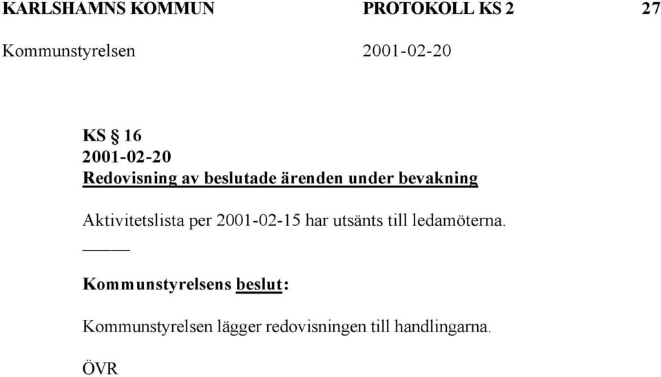 Aktivitetslista per 2001-02-15 har utsänts till