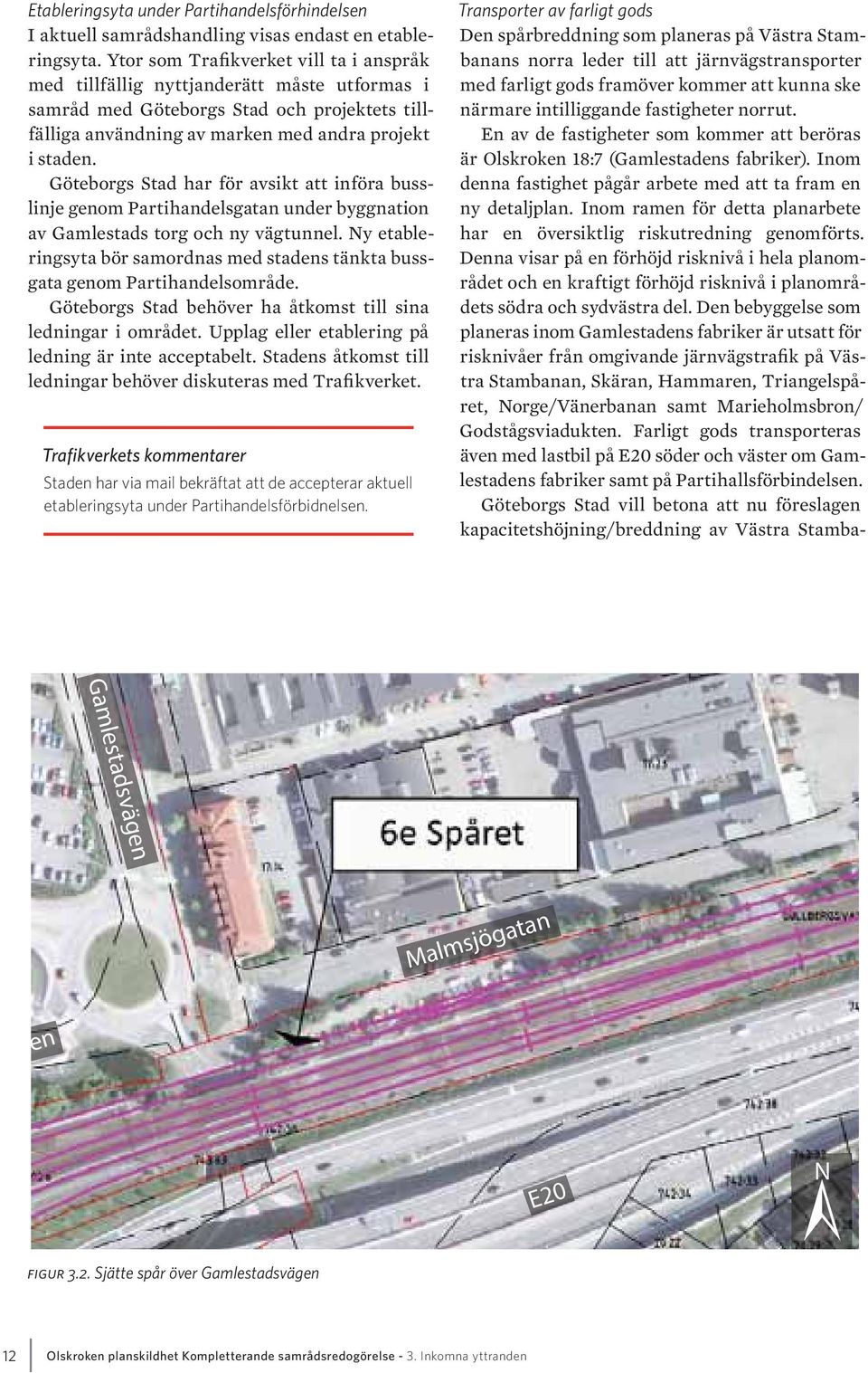 Göteborgs Stad har för avsikt att införa busslinje genom Partihandelsgatan under byggnation av Gamlestads torg och ny vägtunnel.