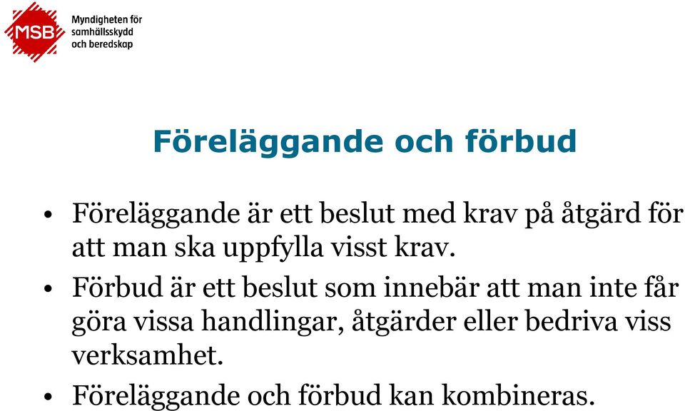 Förbud är ett beslut som innebär att man inte får göra vissa