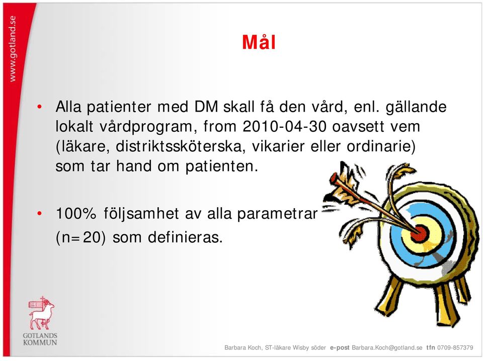 (läkare, distriktssköterska, vikarier eller ordinarie) som