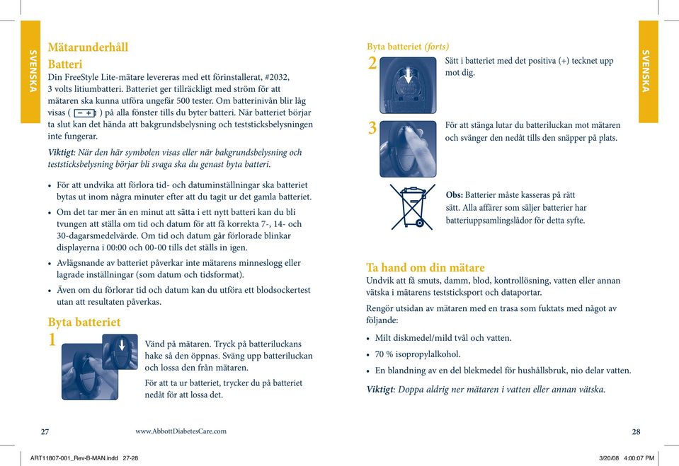 När batteriet börjar ta slut kan det hända att bakgrundsbelysning och teststicksbelysningen inte fungerar.