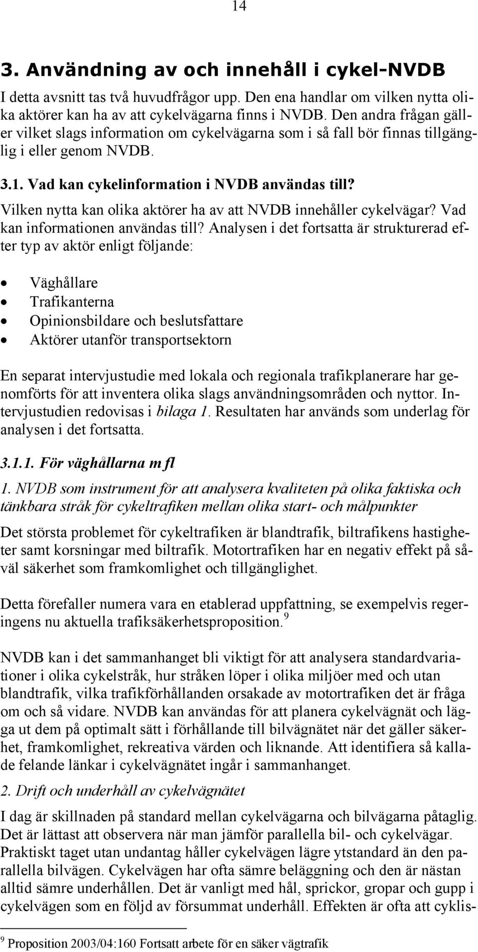 Vilken nytta kan olika aktörer ha av att NVDB innehåller cykelvägar? Vad kan informationen användas till?