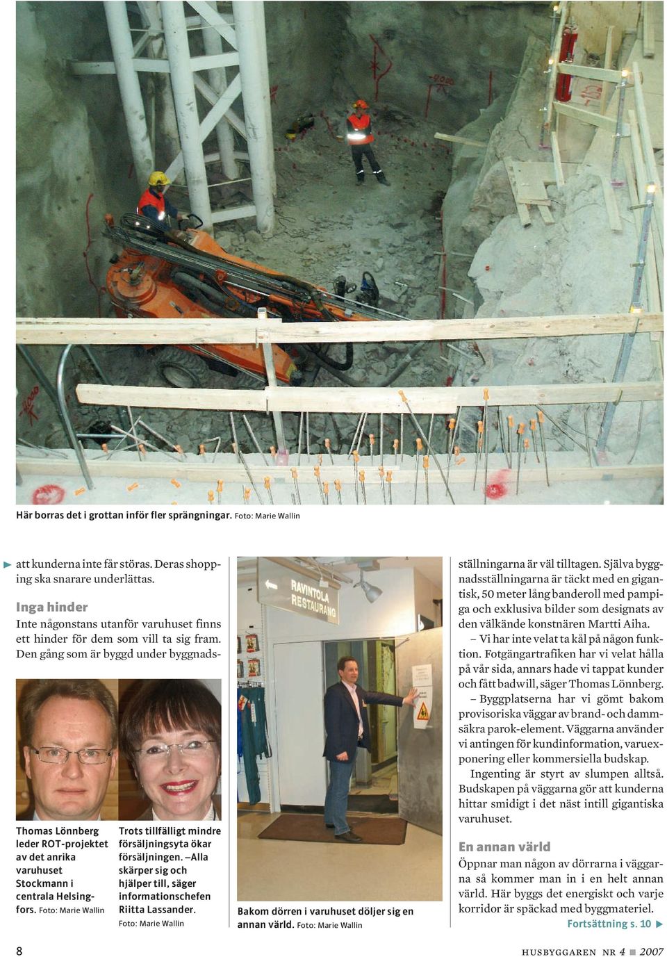 Alla skärper sig och hjälper till, säger informationschefen Riitta Lassander. Foto: Marie Wallin Bakom dörren i varuhuset döljer sig en annan värld.