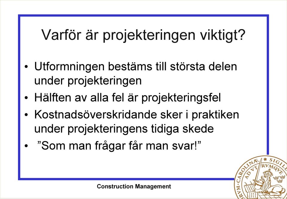 projekteringen Hälften av alla fel är projekteringsfel