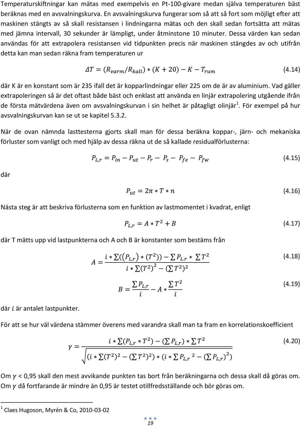 sekunder är lämpligt, under åtminstone 10 minuter.