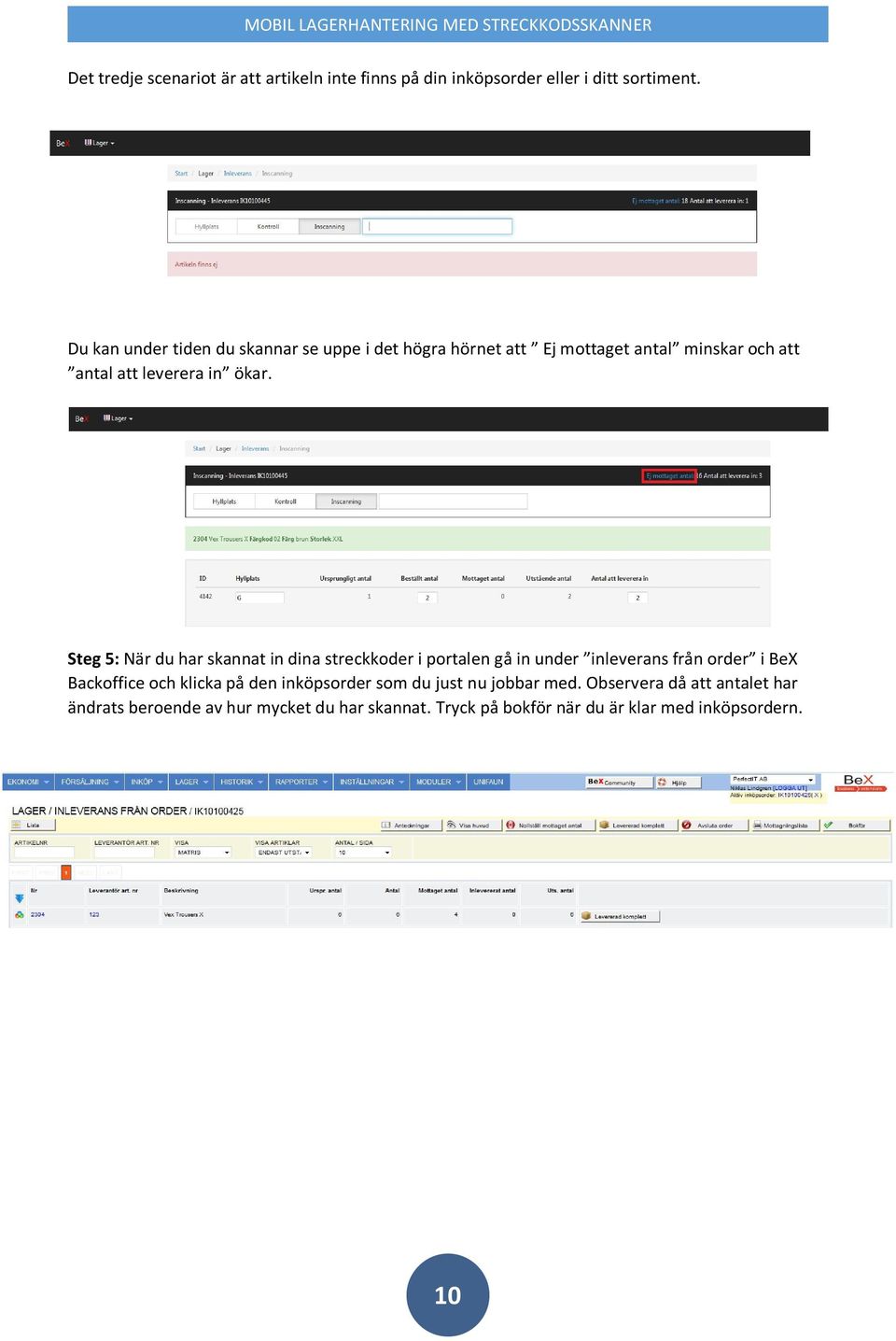 Steg 5: När du har skannat in dina streckkoder i portalen gå in under inleverans från order i BeX Backoffice och klicka på den