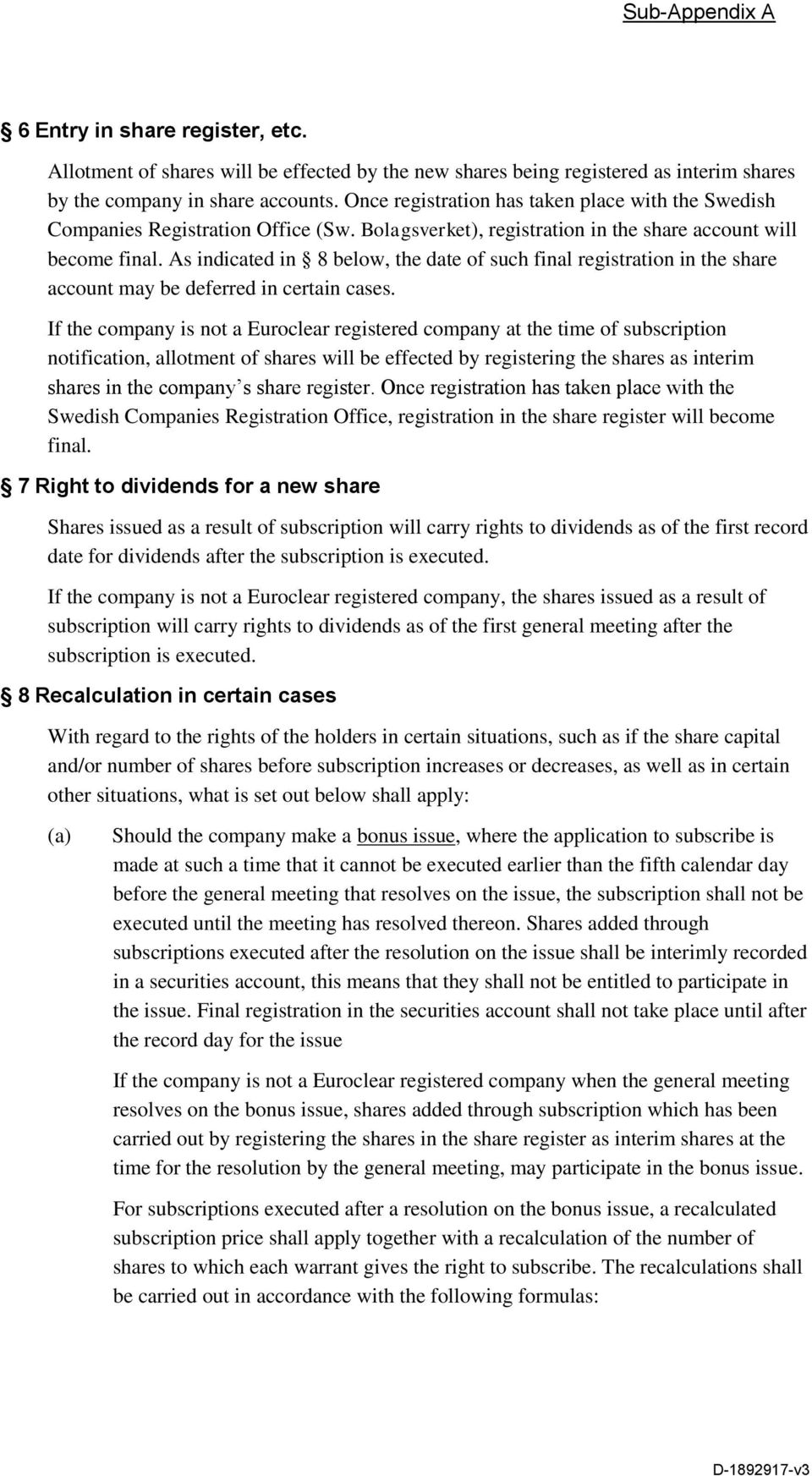 As indicated in 8 below, the date of such final registration in the share account may be deferred in certain cases.