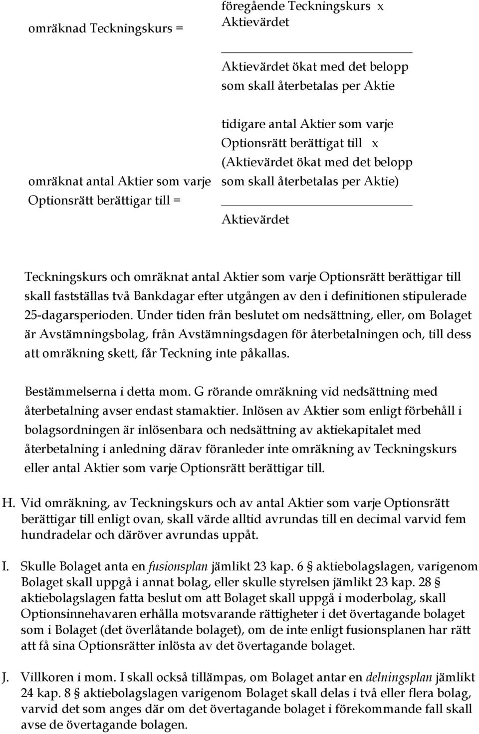 berättigar till skall fastställas två Bankdagar efter utgången av den i definitionen stipulerade 25-dagarsperioden.