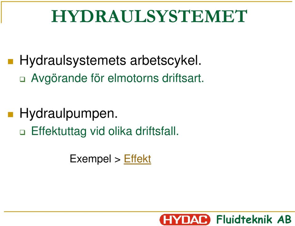 Avgörande för elmotorns driftsart.