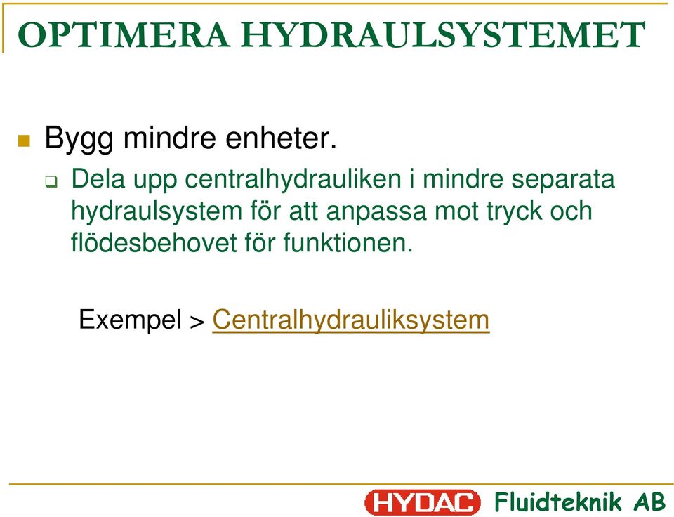 hydraulsystem för att anpassa mot tryck och