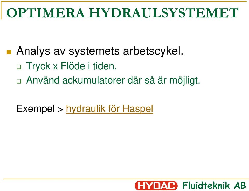 Tryck x Flöde i tiden.
