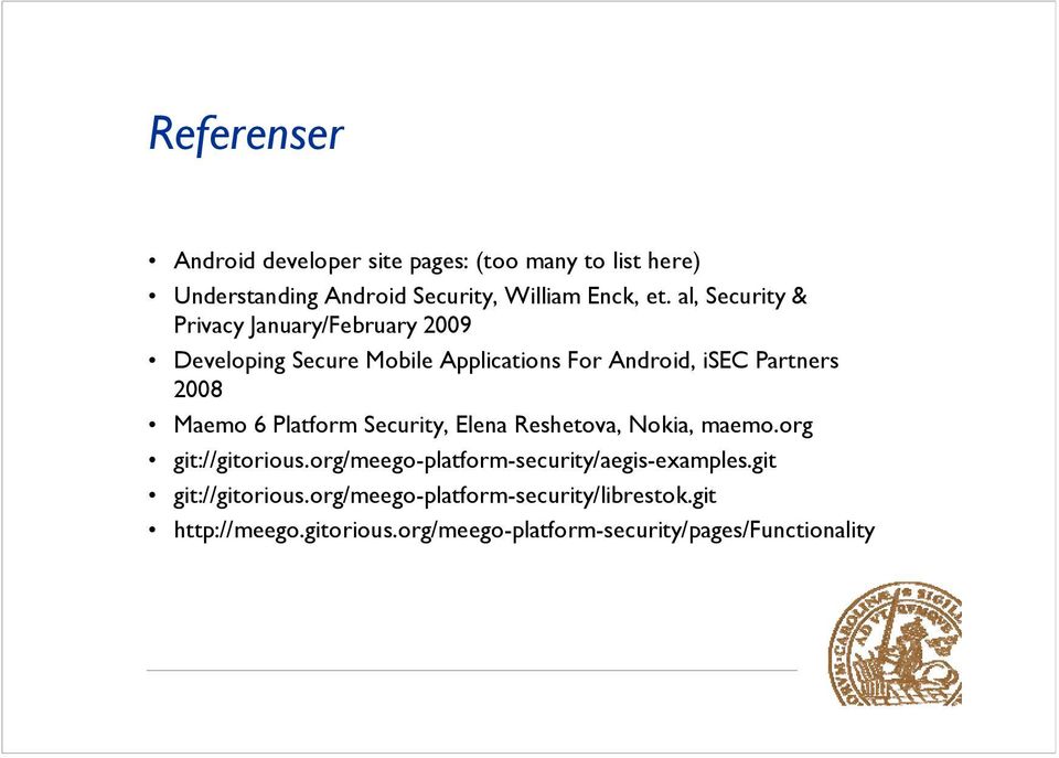 6 Platform Security, Elena Reshetova, Nokia, maemo.org git://gitorious.org/meego-platform-security/aegis-examples.