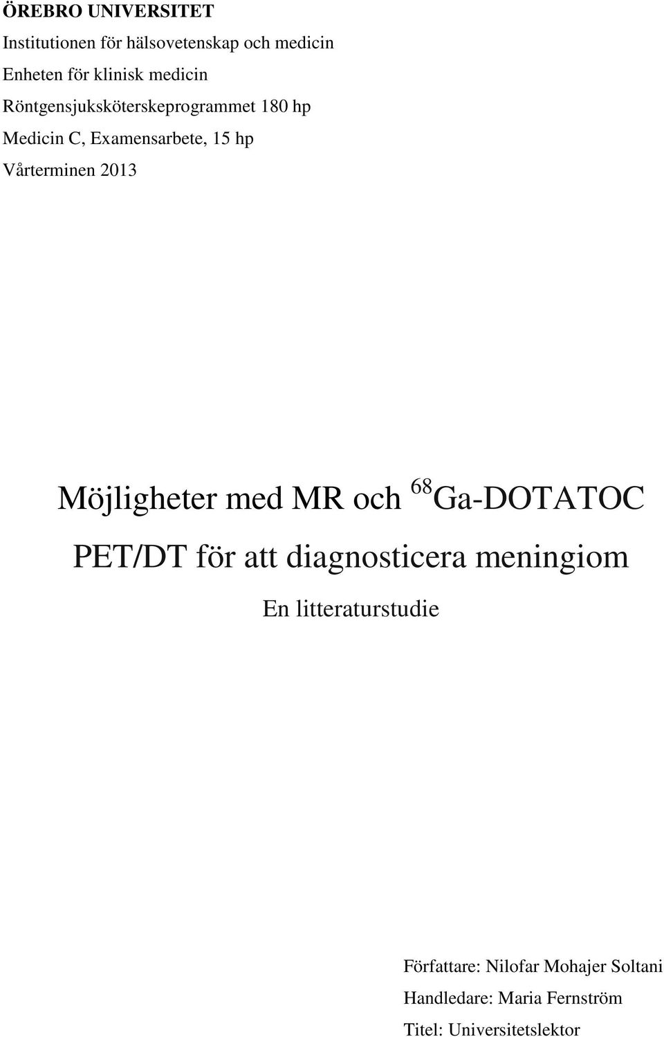 2013 Möjligheter med MR och 68 Ga-DOTATOC PET/DT för att diagnosticera meningiom En