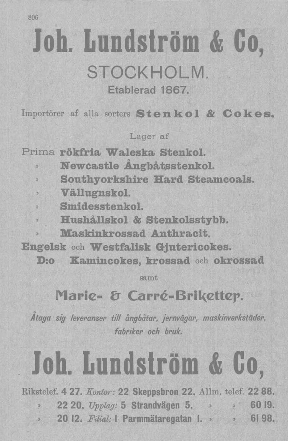 Bngelsk och WestfaJJsk Gjutericokes. D:o B:armmcokes,krossad och okro.sad samt Marie f1 Carre.Brll(etter. Åtaga sig leveranser till ångbåtar.