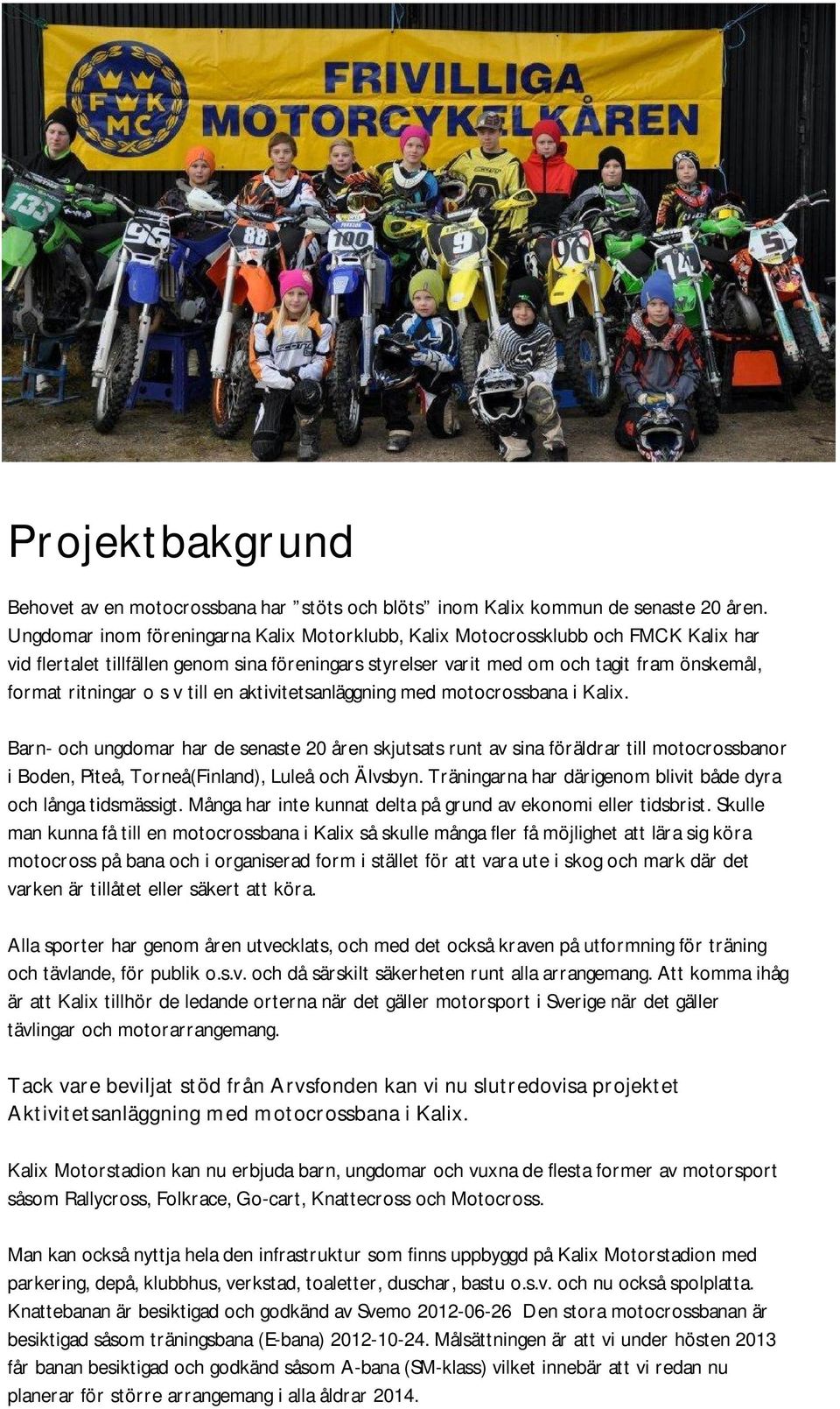 s v till en aktivitetsanläggning med motocrossbana i Kalix.