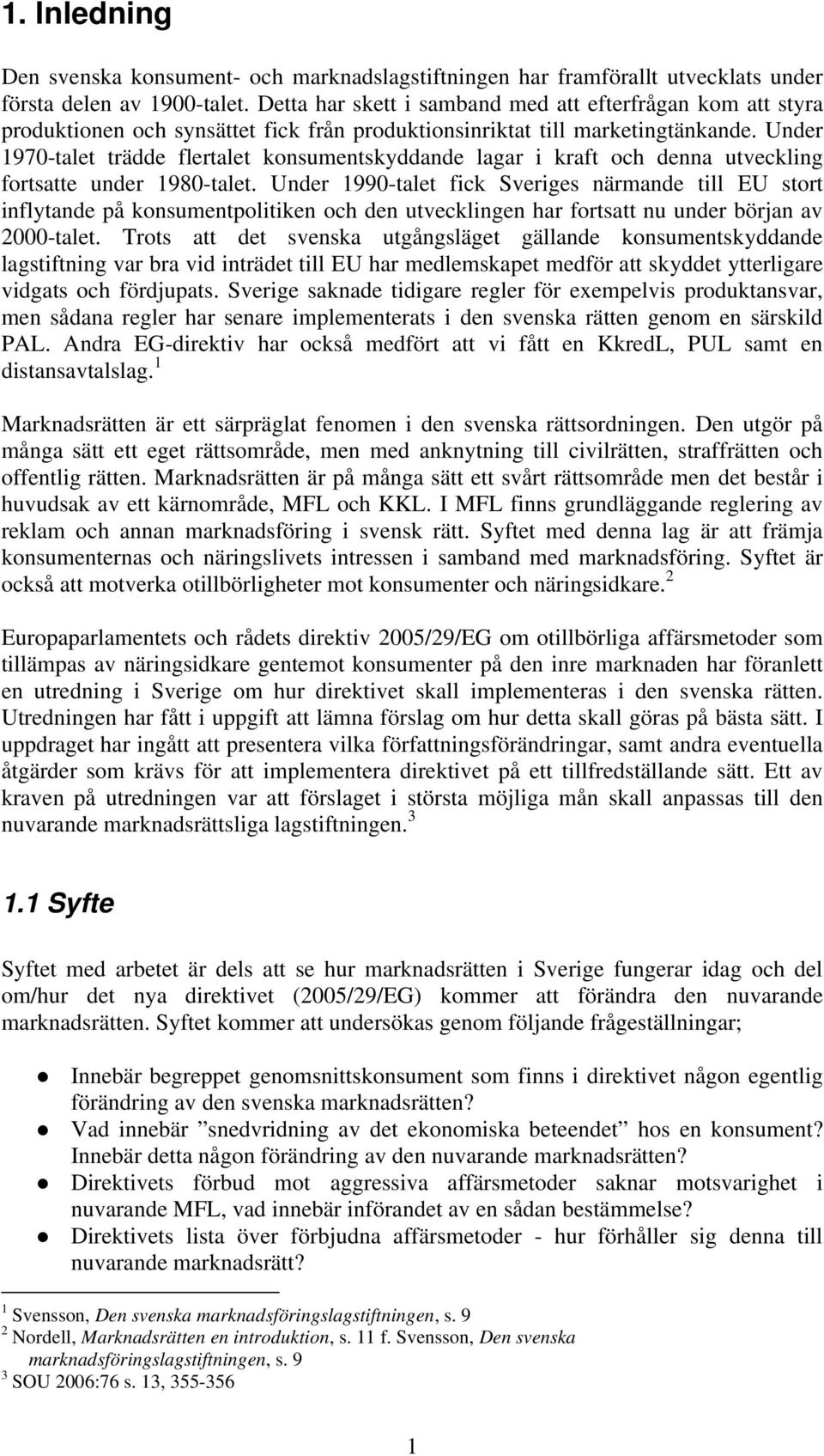 Under 1970-talet trädde flertalet konsumentskyddande lagar i kraft och denna utveckling fortsatte under 1980-talet.