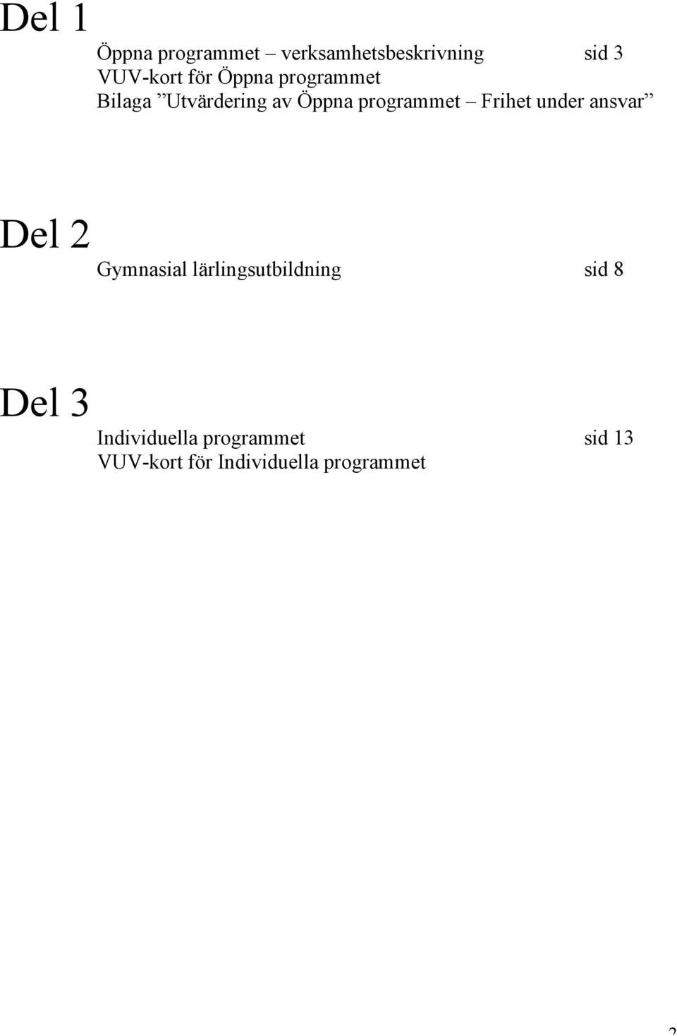 under ansvar Del 2 Gymnasial lärlingsutbildning sid 8 Del 3