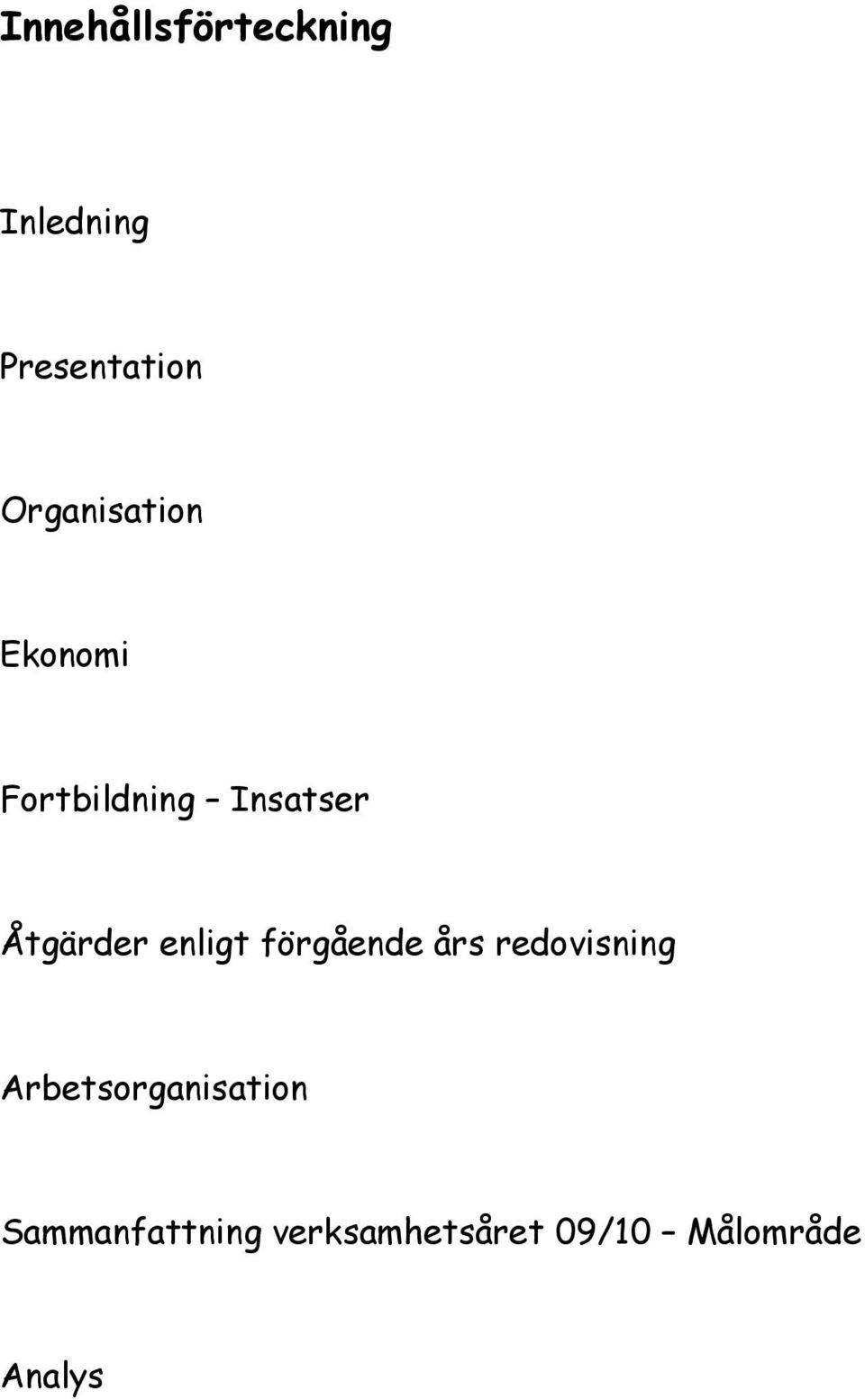 enligt förgående års redvisning