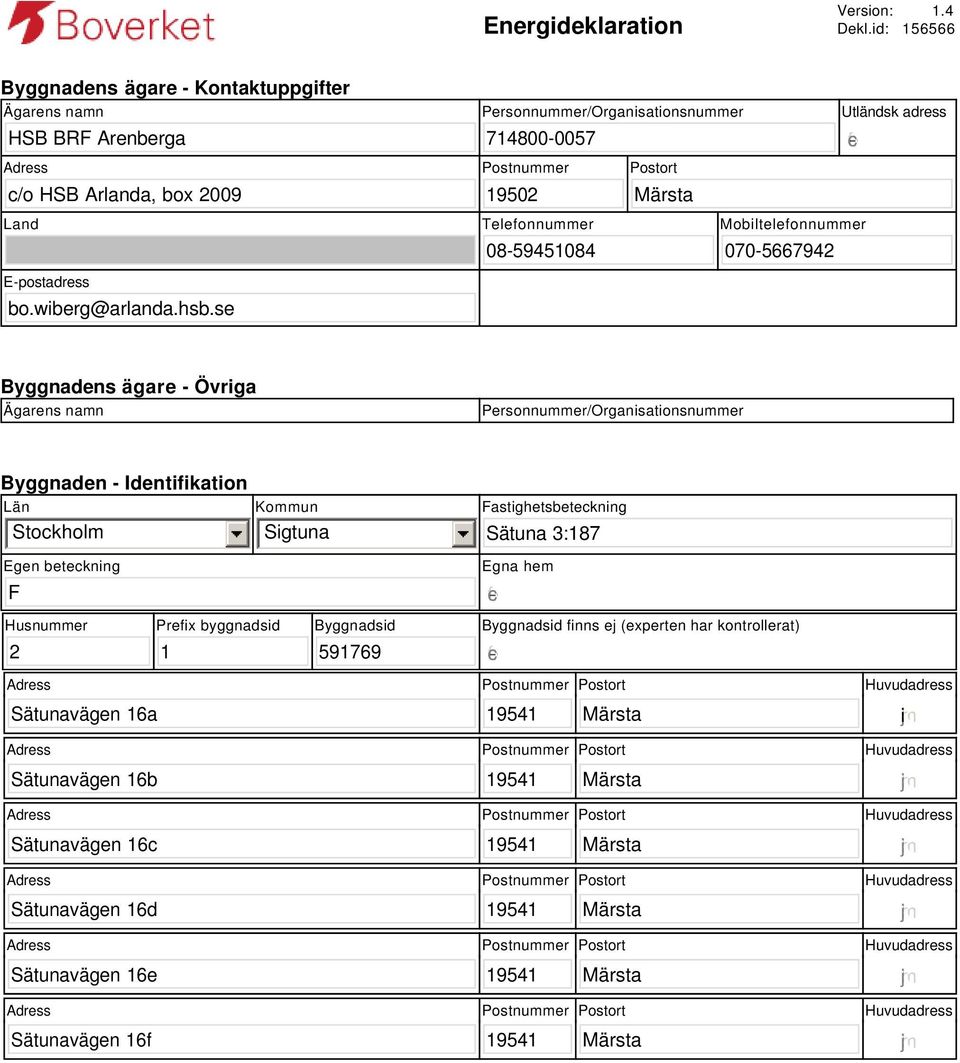 19502 Utländsk adress Land E-postadress bo.wiberg@arlanda.hsb.