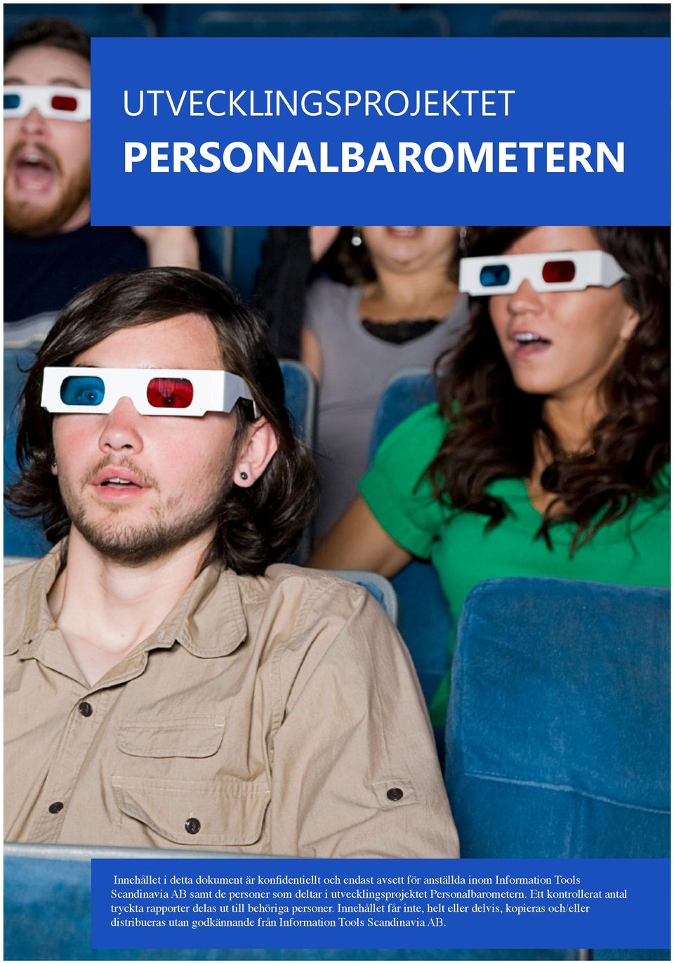 Personalbarometern. Ett kontrollerat antal tryckta rapporter delas ut till behöriga personer.