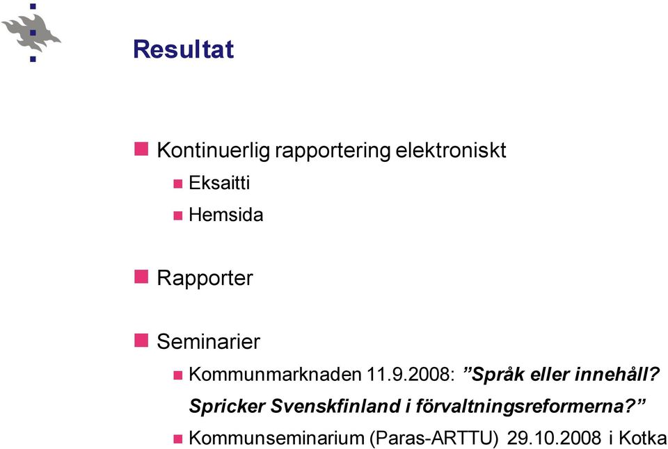 2008: Språk eller innehåll?