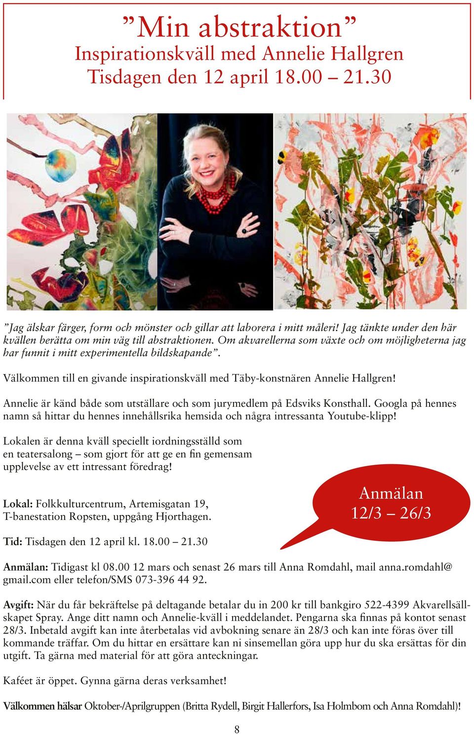 Välkommen till en givande inspirationskväll med Täby-konstnären Annelie Hallgren! Annelie är känd både som utställare och som jurymedlem på Edsviks Konsthall.