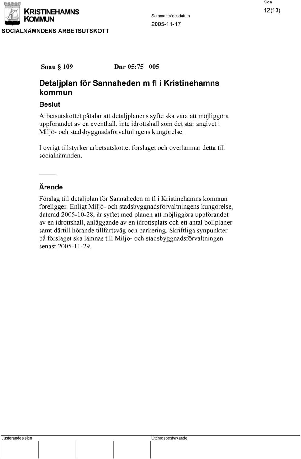 Förslag till detaljplan för Sannaheden m fl i Kristinehamns kommun föreligger.