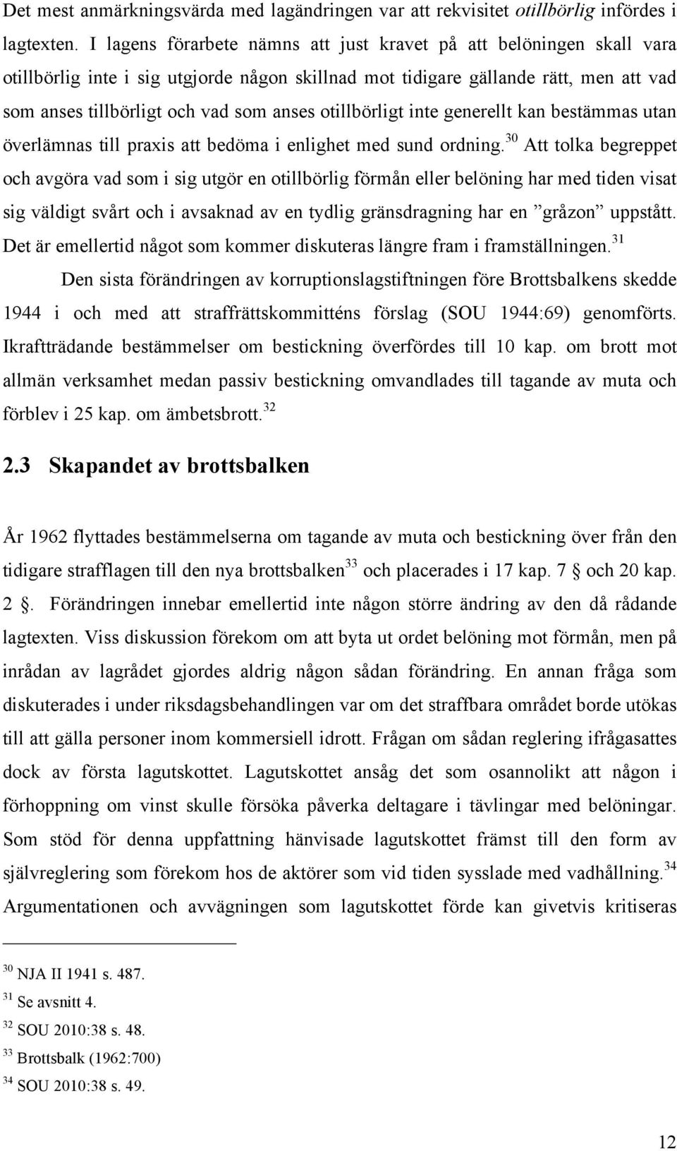 otillbörligt inte generellt kan bestämmas utan överlämnas till praxis att bedöma i enlighet med sund ordning.