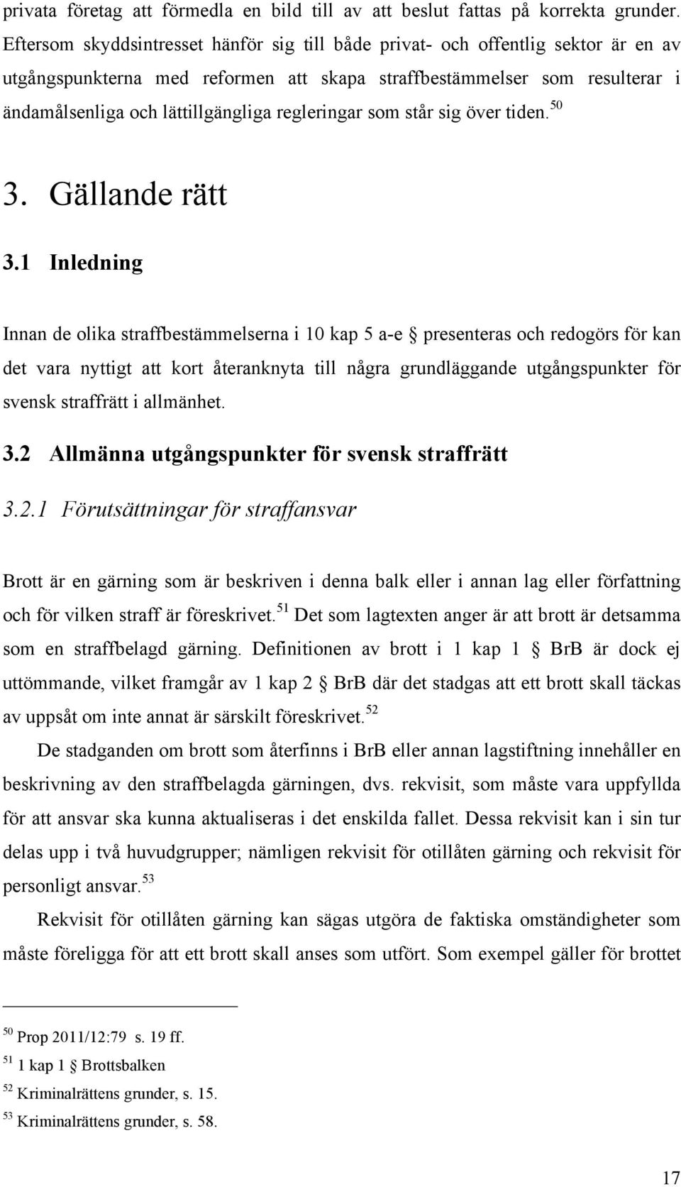 regleringar som står sig över tiden. 50 3. Gällande rätt 3.