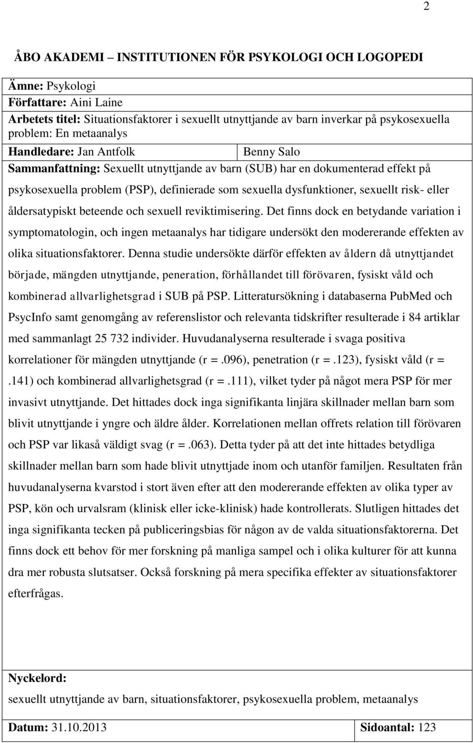 sexuellt risk- eller åldersatypiskt beteende och sexuell reviktimisering.