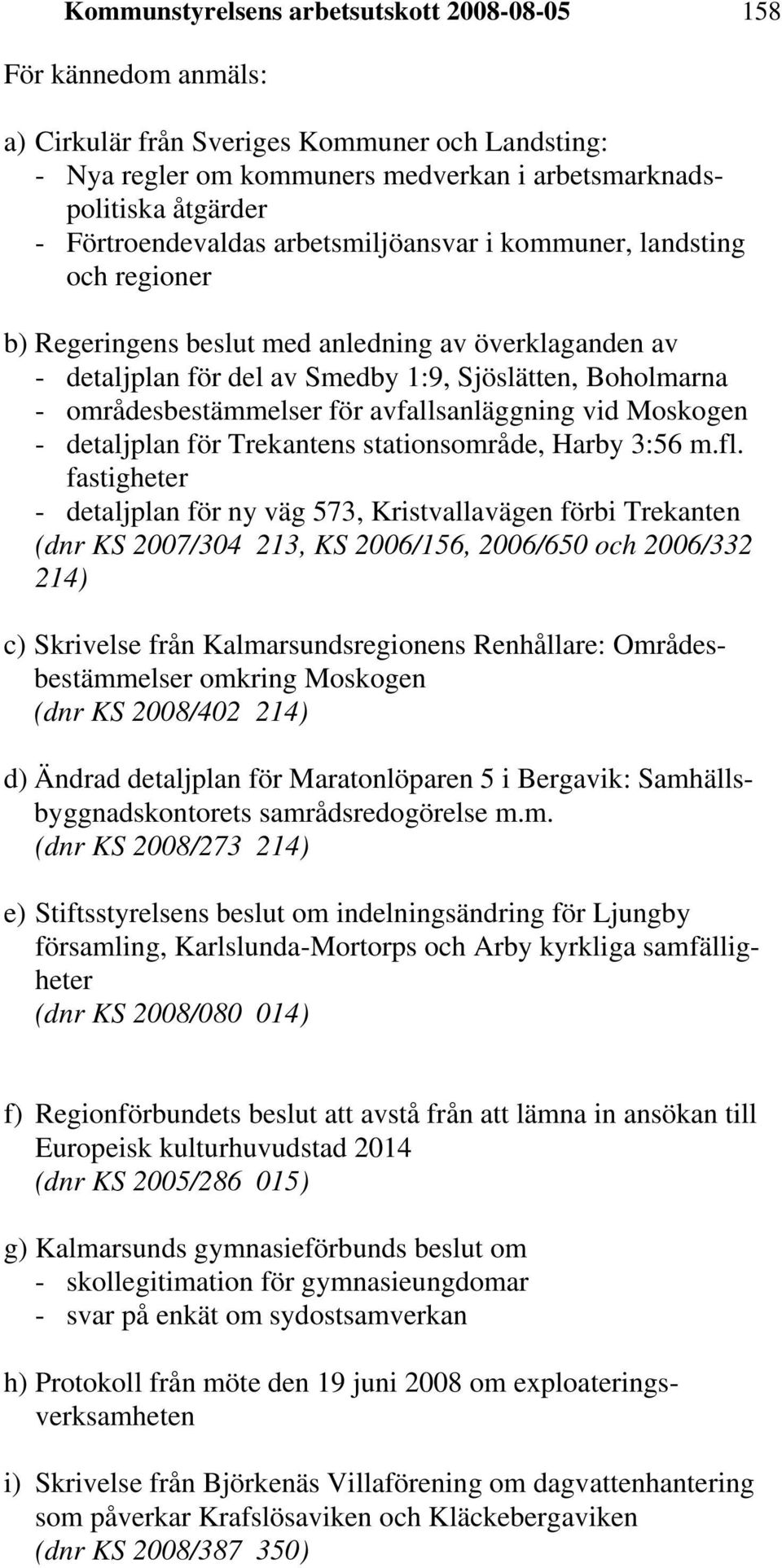 områdesbestämmelser för avfallsanläggning vid Moskogen - detaljplan för Trekantens stationsområde, Harby 3:56 m.fl.