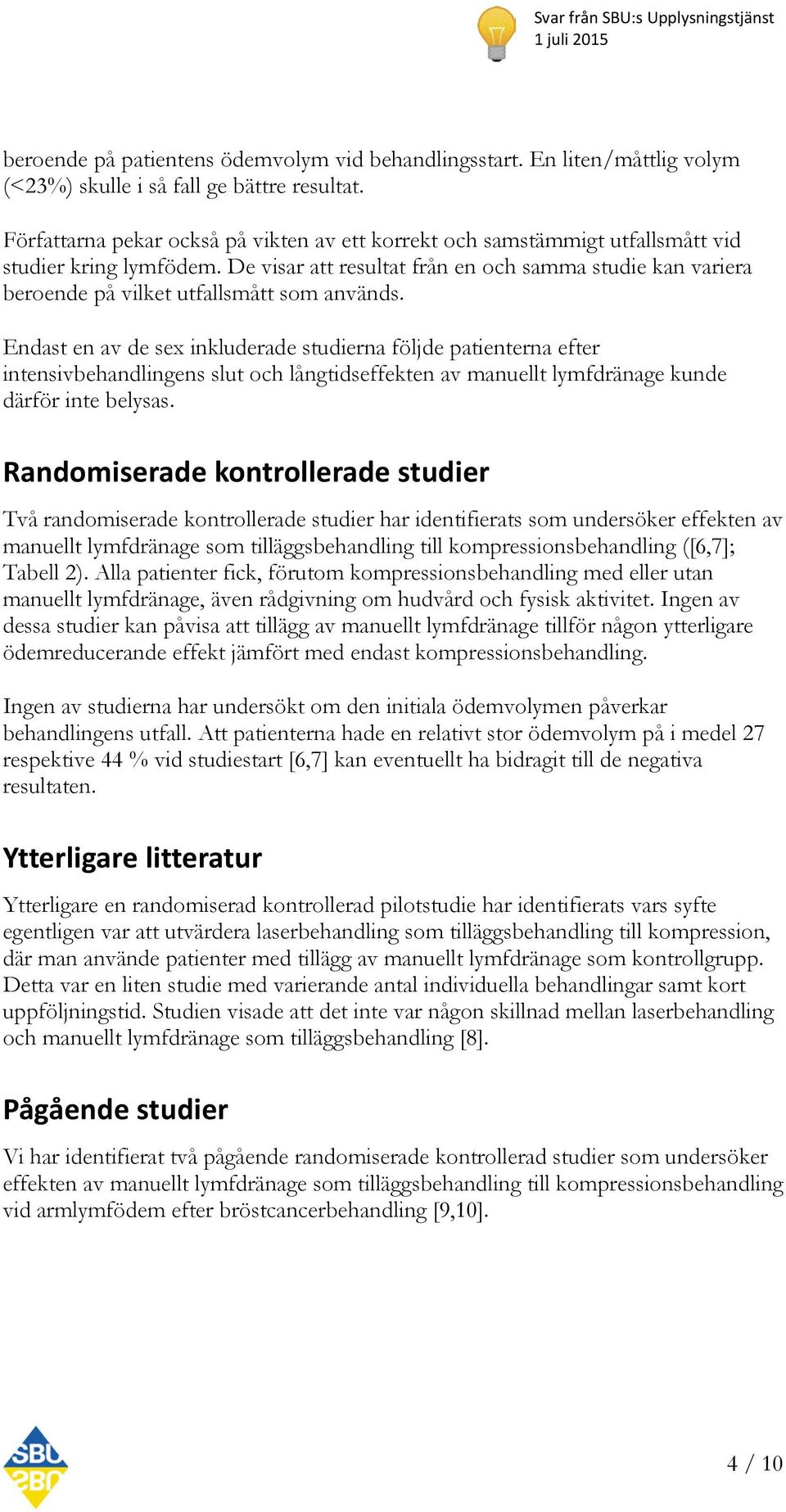 De visar att resultat från en och samma studie kan variera beroende på vilket utfallsmått som används.