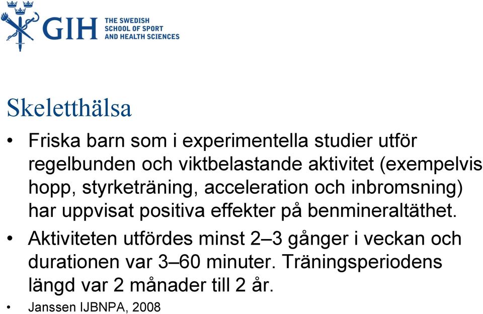 positiva effekter på benmineraltäthet.