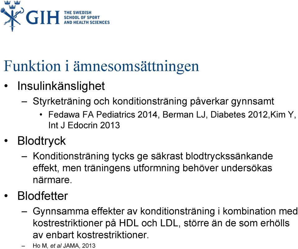 blodtryckssänkande effekt, men träningens utformning behöver undersökas närmare.