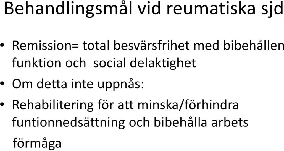 delaktighet Om detta inte uppnås: Rehabilitering för