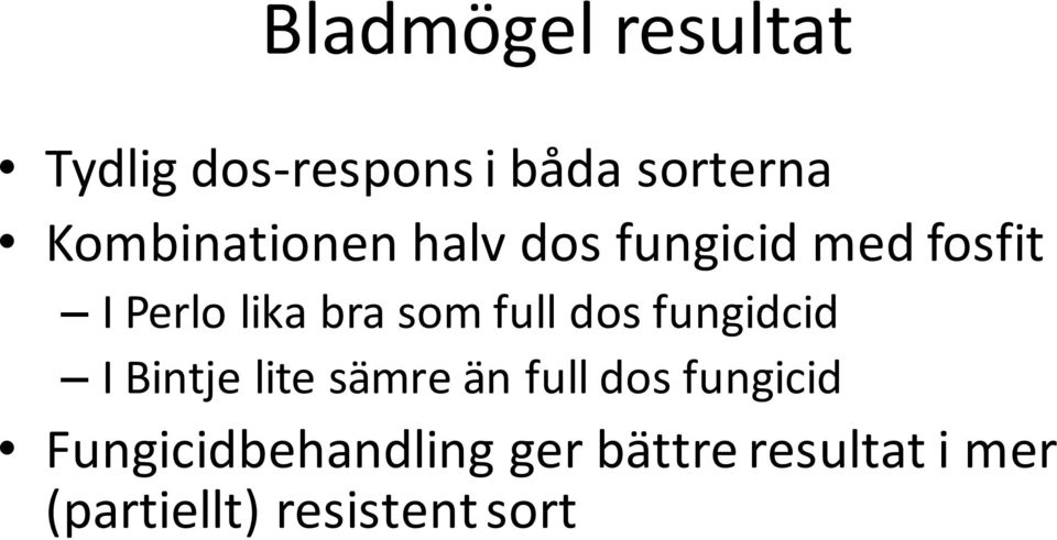 som full dos fungidcid I Bintje lite sämre än full dos