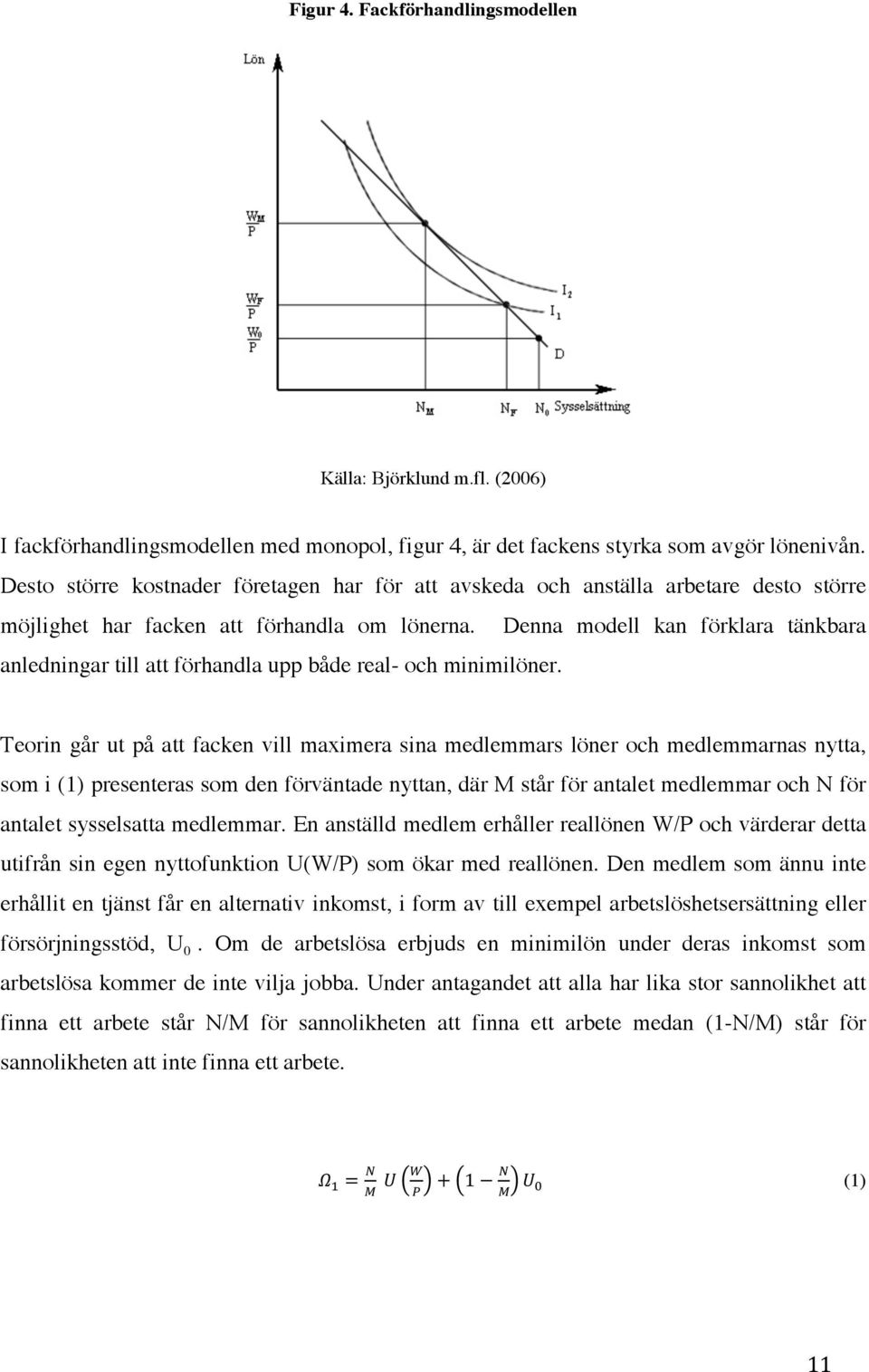 Denna modell kan förklara tänkbara anledningar till att förhandla upp både real- och minimilöner.