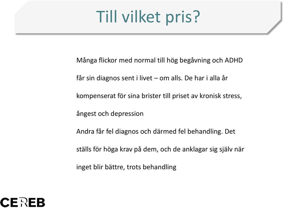 alls. De har i alla år kompenserat för sina brister till priset av kronisk stress,