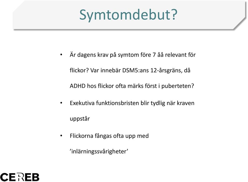 Var innebär DSM5:ans 12-årsgräns, då ADHD hos flickor ofta märks