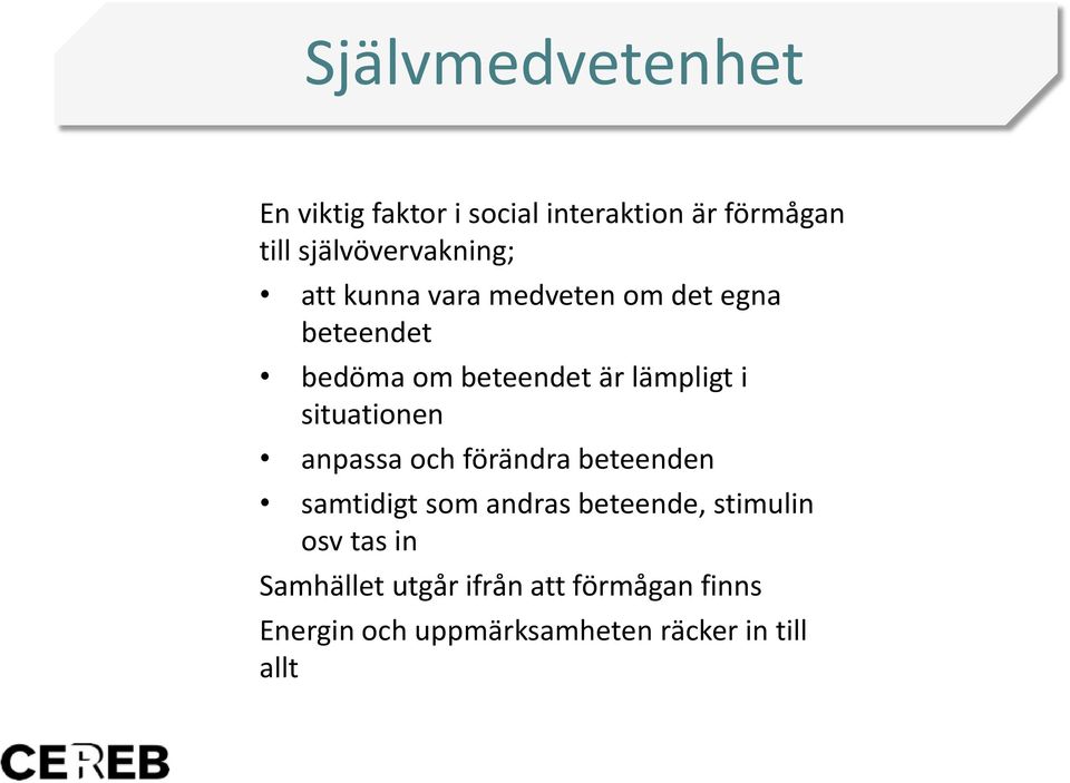 lämpligt i situationen anpassa och förändra beteenden samtidigt som andras beteende,