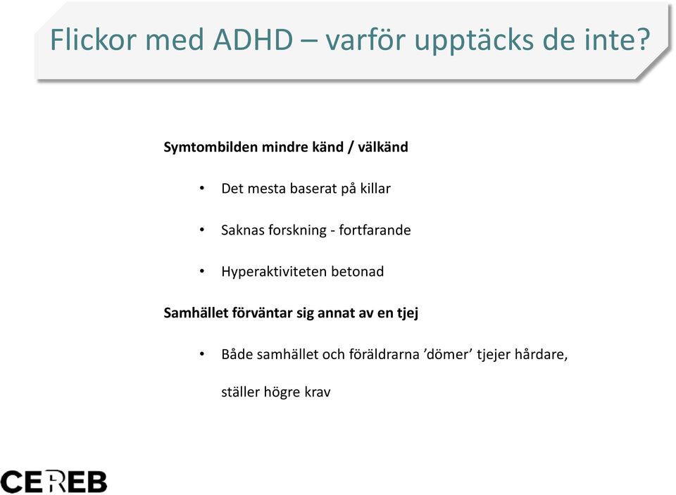 Saknas forskning - fortfarande Hyperaktiviteten betonad Samhället