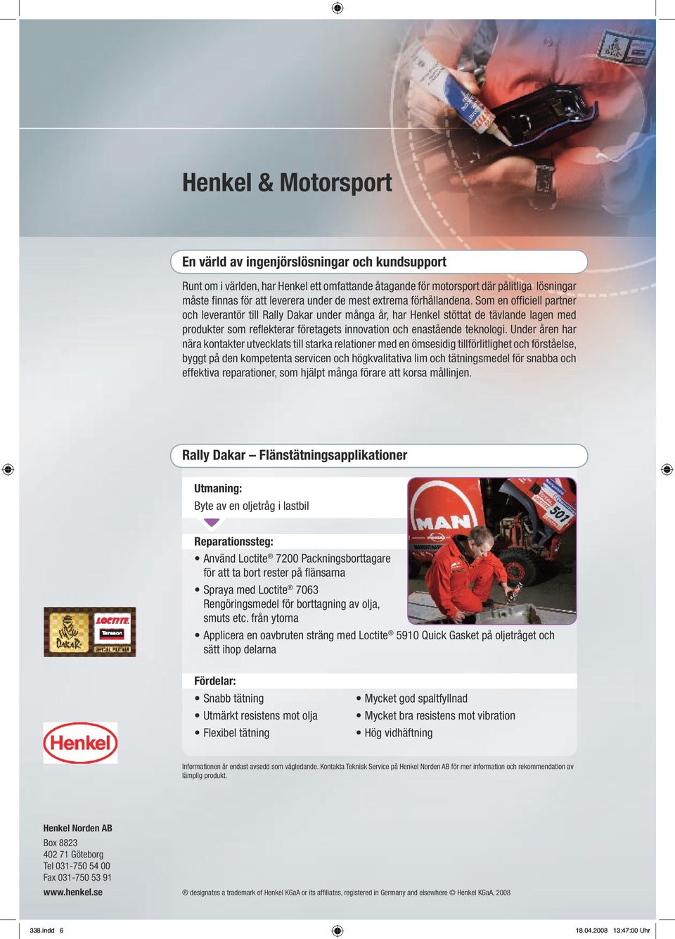 Som en officiell partner och leverantör till Rally Dakar under många år, har Henkel stöttat de tävlande lagen med produkter som reflekterar företagets innovation och enastående teknologi.