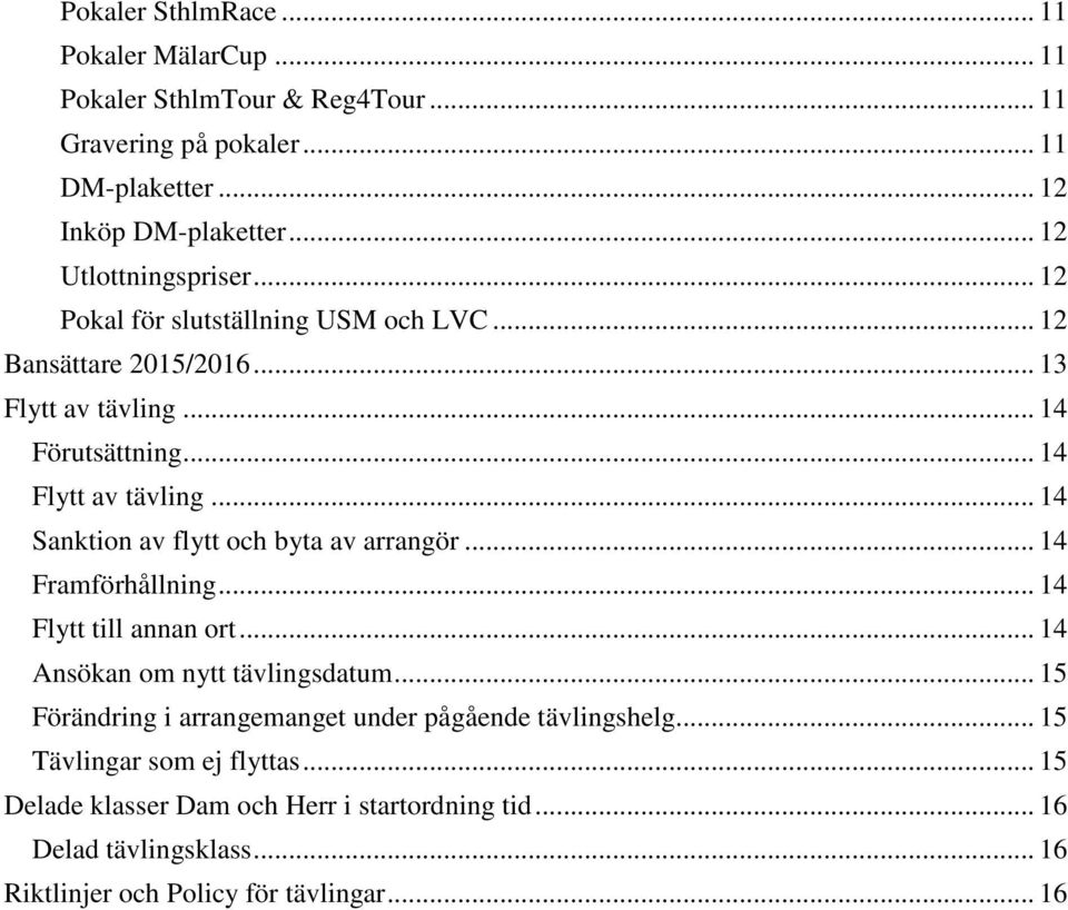 .. 14 Sanktion av flytt och byta av arrangör... 14 Framförhållning... 14 Flytt till annan ort... 14 Ansökan om nytt tävlingsdatum.