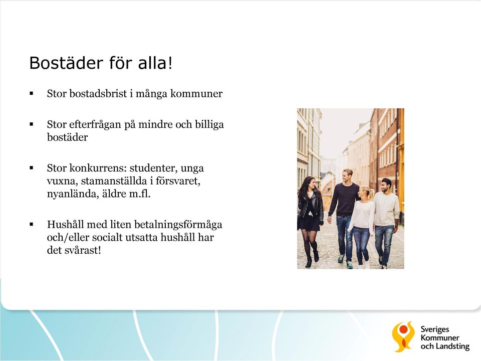 billiga bostäder Stor konkurrens: studenter, unga vuxna,