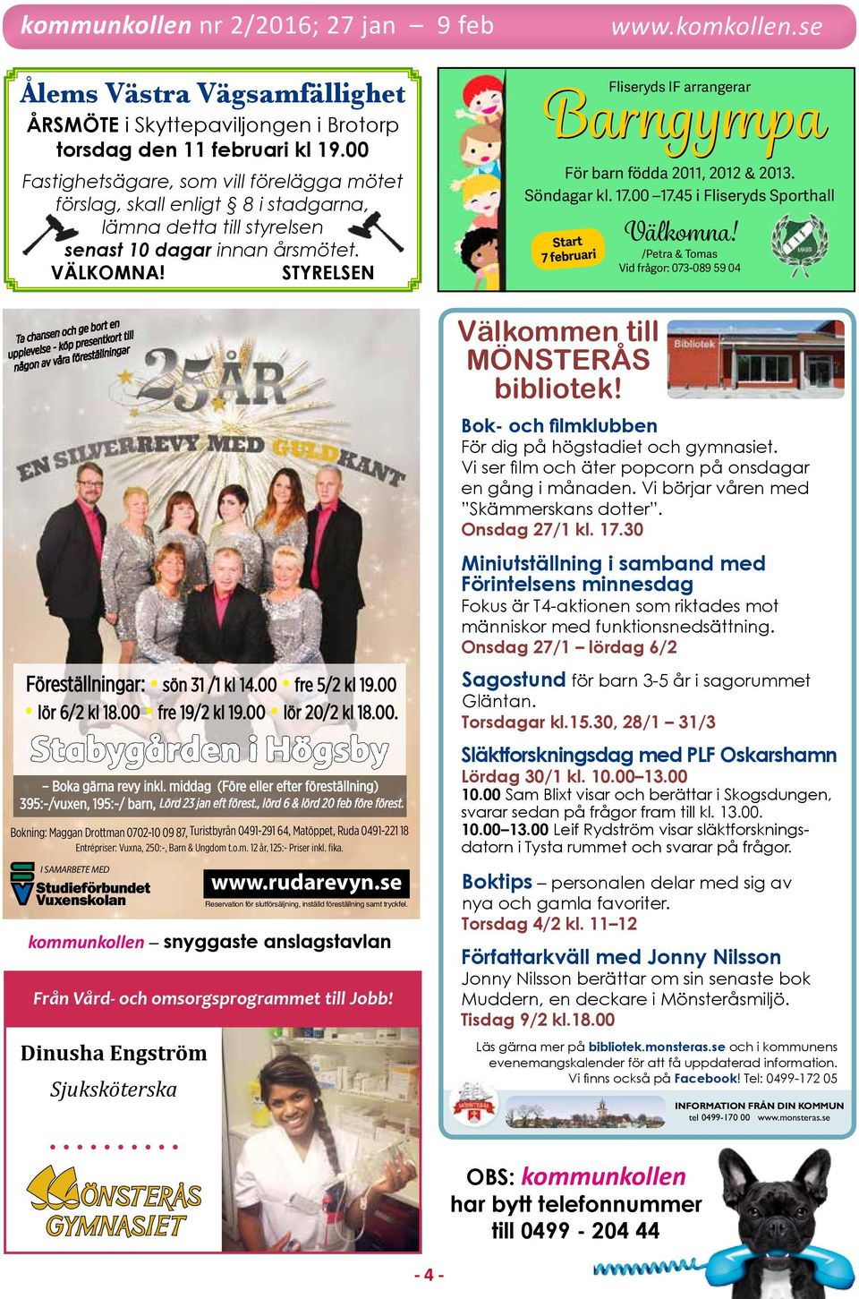 styrelsen Annons Annonsbladet RudaRevyn 2016_Layout 1 2016-01-11 11:56 Sida 1 Fliseryds IF arrangerar Barngympa För barn födda 2011, 2012 & 2013. Söndagar kl. 17.00 17.