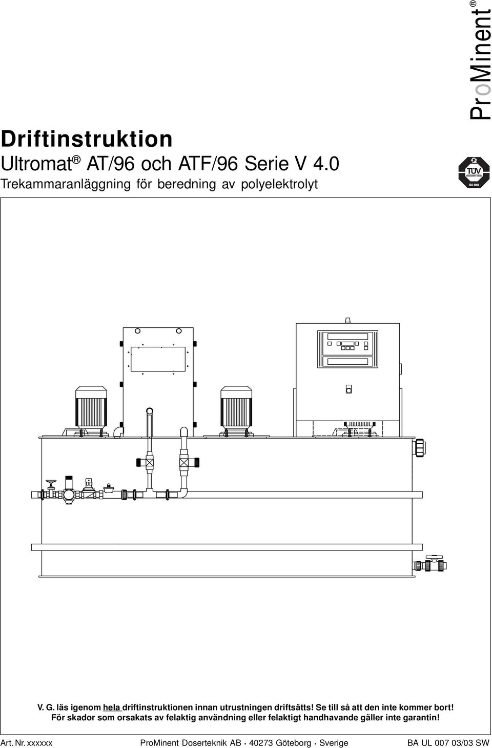 läs ignom hl dritinstruktionn innn utrustningn dritsätts!