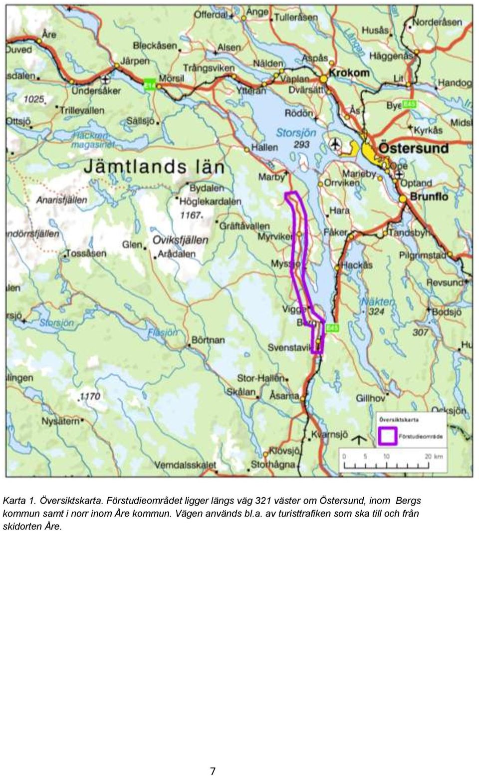 Östersund, inom Bergs kommun samt i norr inom Åre