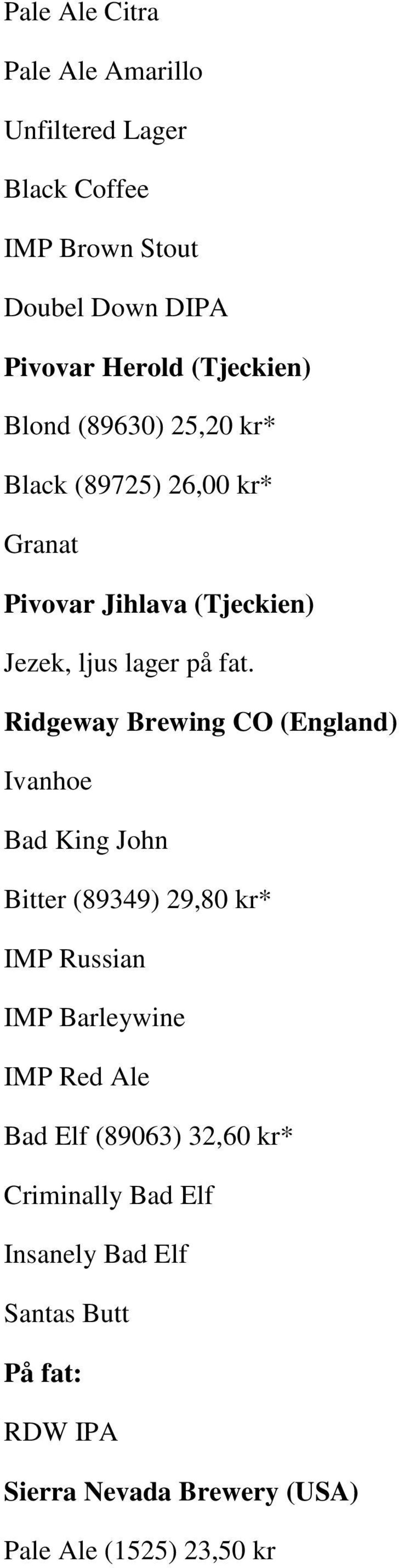 Ridgeway Brewing CO (England) Ivanhoe Bad King John Bitter (89349) 29,80 kr* IMP Russian IMP Barleywine IMP Red Ale Bad