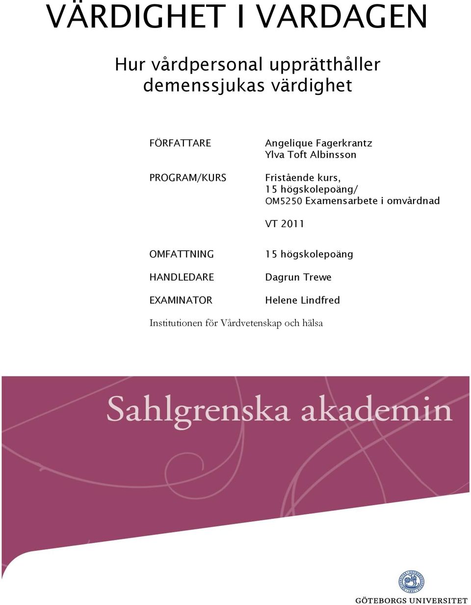 15 högskolepoäng/ OM5250 Examensarbete i omvårdnad VT 2011 OMFATTNING HANDLEDARE