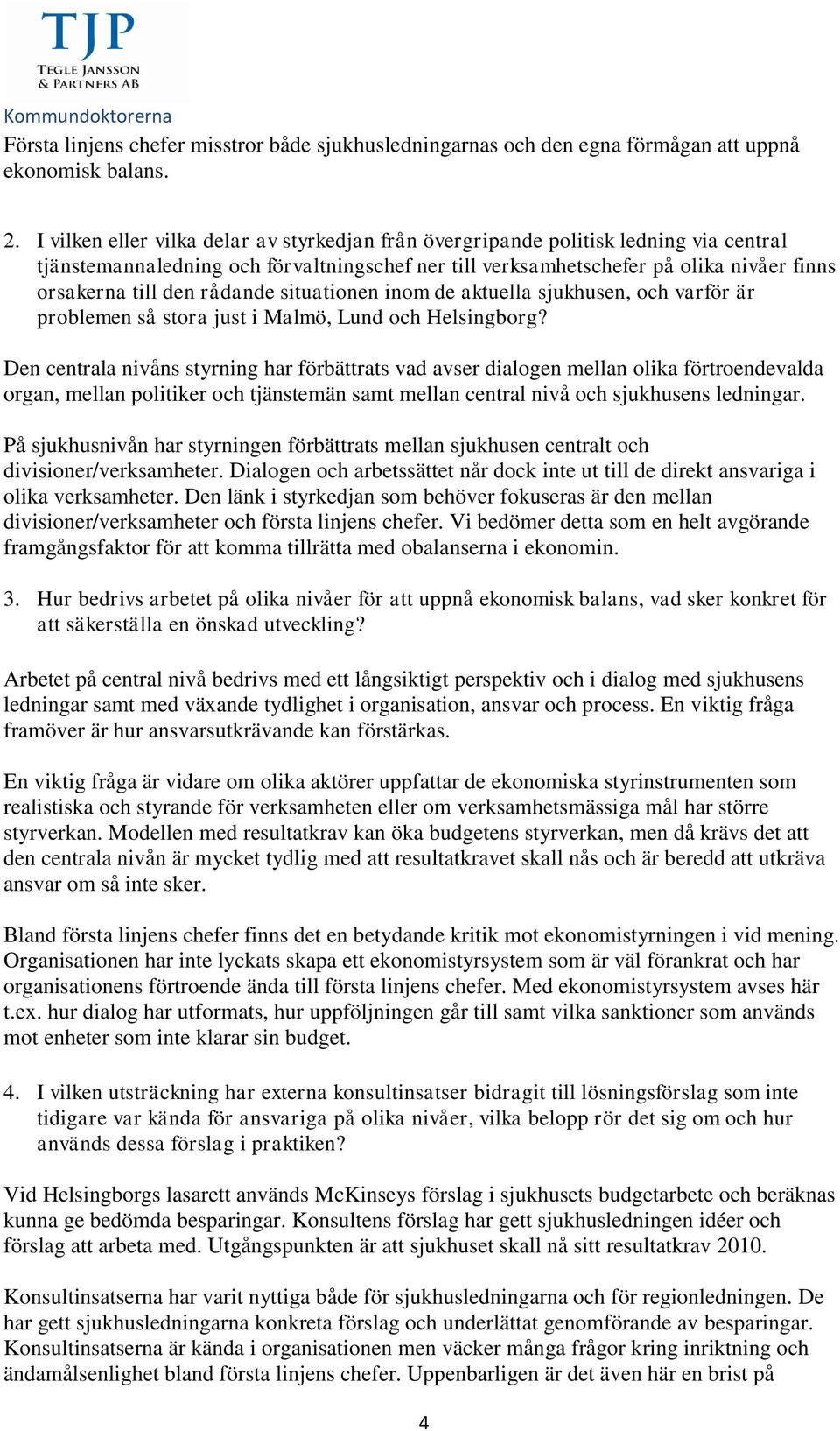 rådande situationen inom de aktuella sjukhusen, och varför är problemen så stora just i Malmö, Lund och Helsingborg?